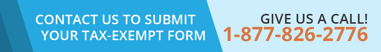 Contact us to submit your tax-exempt form! 1-877-826-2776